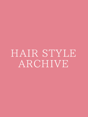 HAIR STYLE ARCHIVE